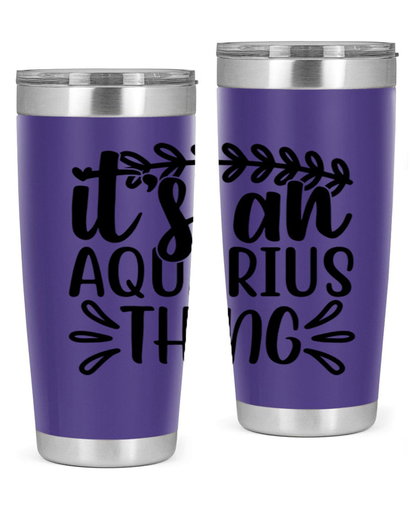 its a naquarius thing 275#- zodiac- Tumbler
