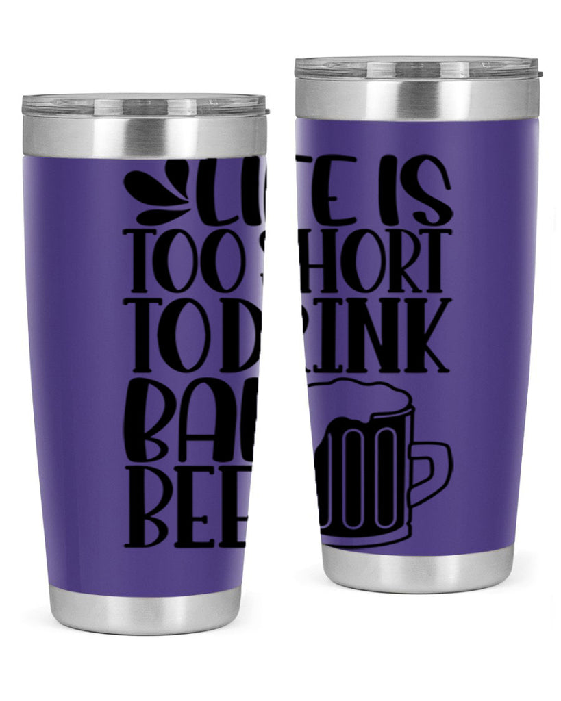 life is too short to drink 26#- beer- Tumbler