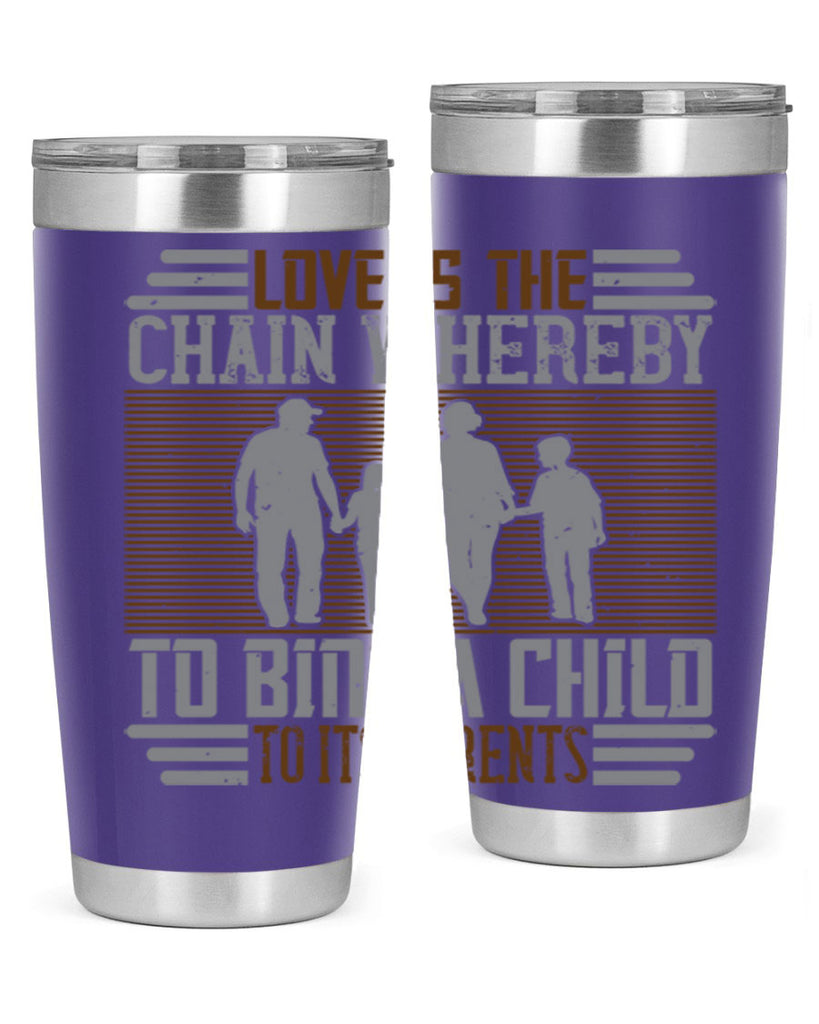 love is the chain whereby to bind a child to its parents 42#- Parents Day- Tumbler