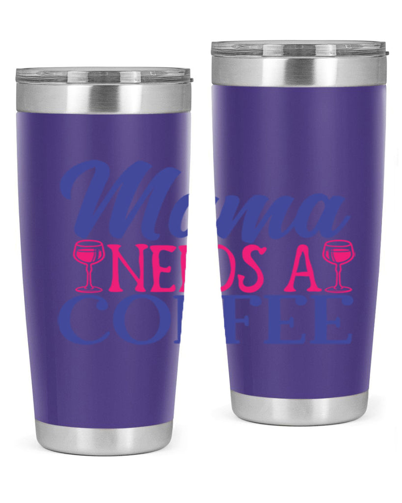 mama needs a coffee 385#- mom- Tumbler