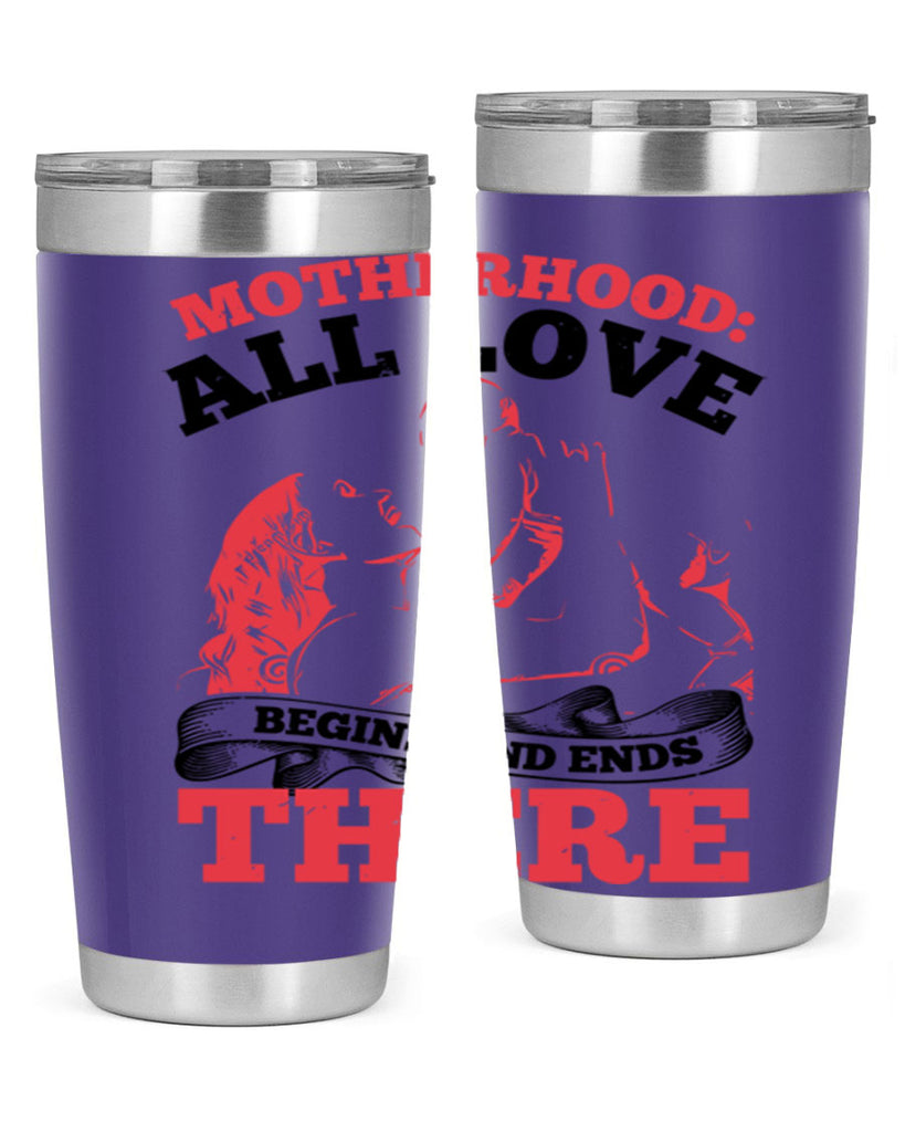 motherhood all love begins and ends there 44#- mothers day- Tumbler