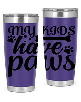 my kids have paws Style 68#- dog- Tumbler