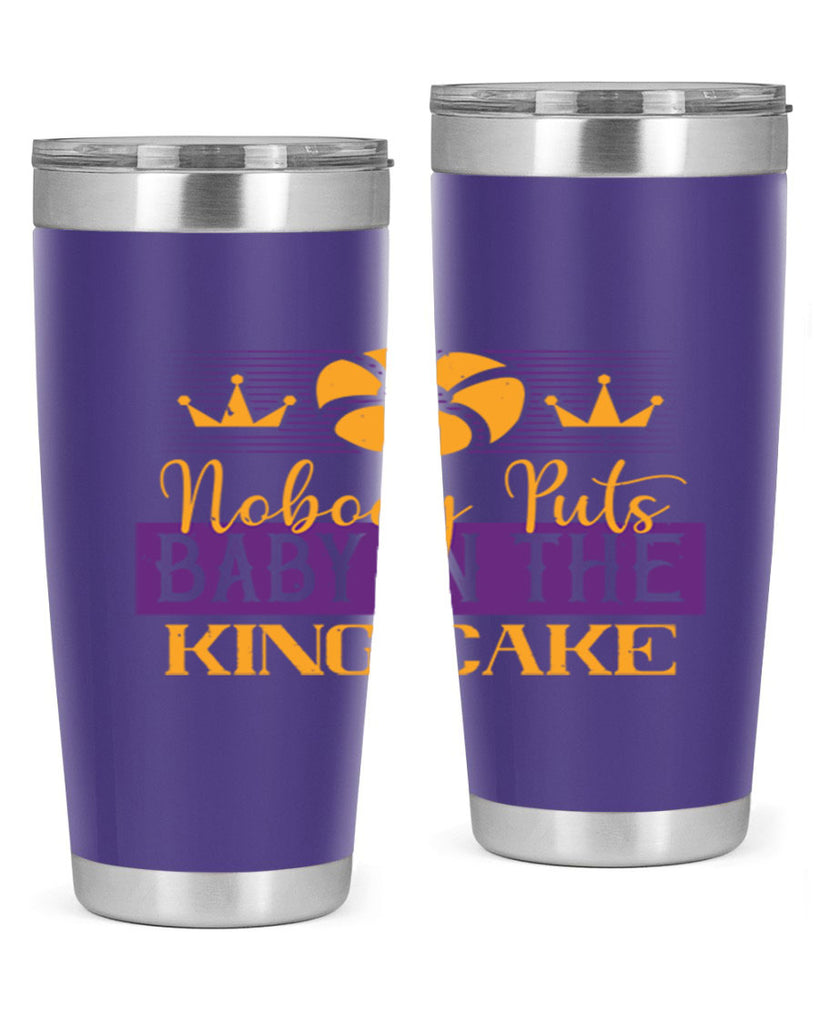 nobody puts baby in the king cake 41#- mardi gras- Tumbler
