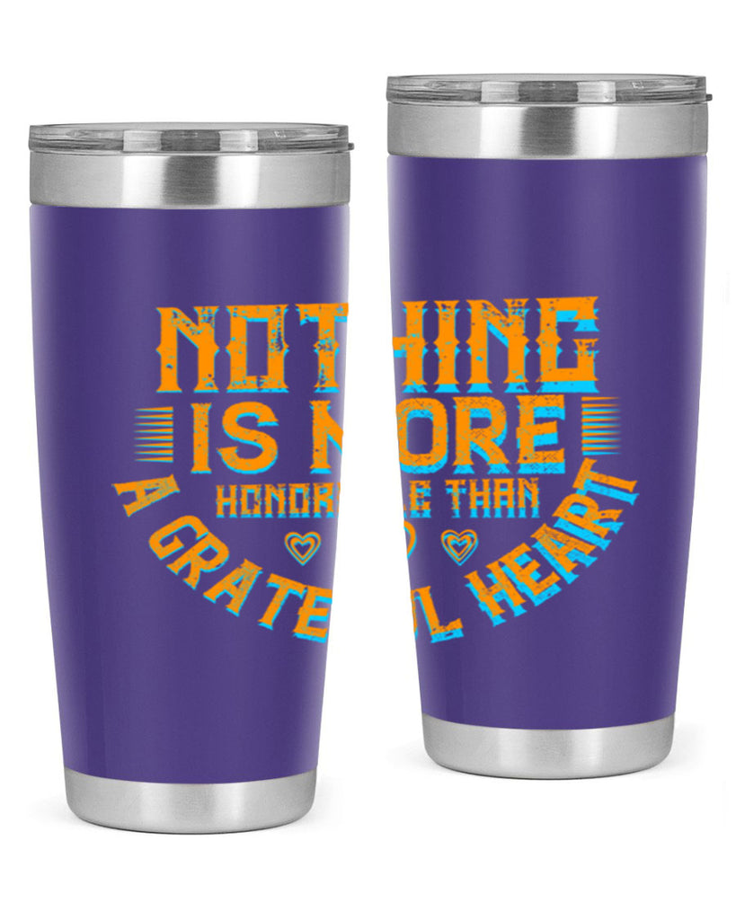 nothing is more honorable than a grateful heart 21#- thanksgiving- Tumbler