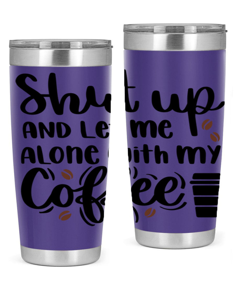 shut up and let me alone 36#- coffee- Tumbler