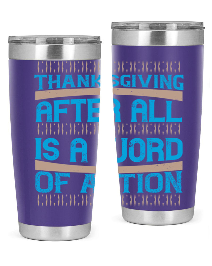 thanksgiving after all is a word of action 9#- thanksgiving- Tumbler