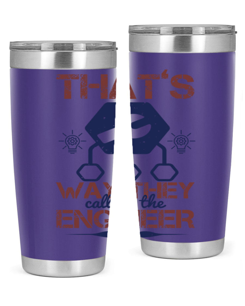thats way they call me the engineer Style 37#- engineer- tumbler
