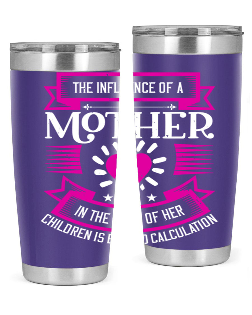 the influence of a mother 31#- mothers day- Tumbler
