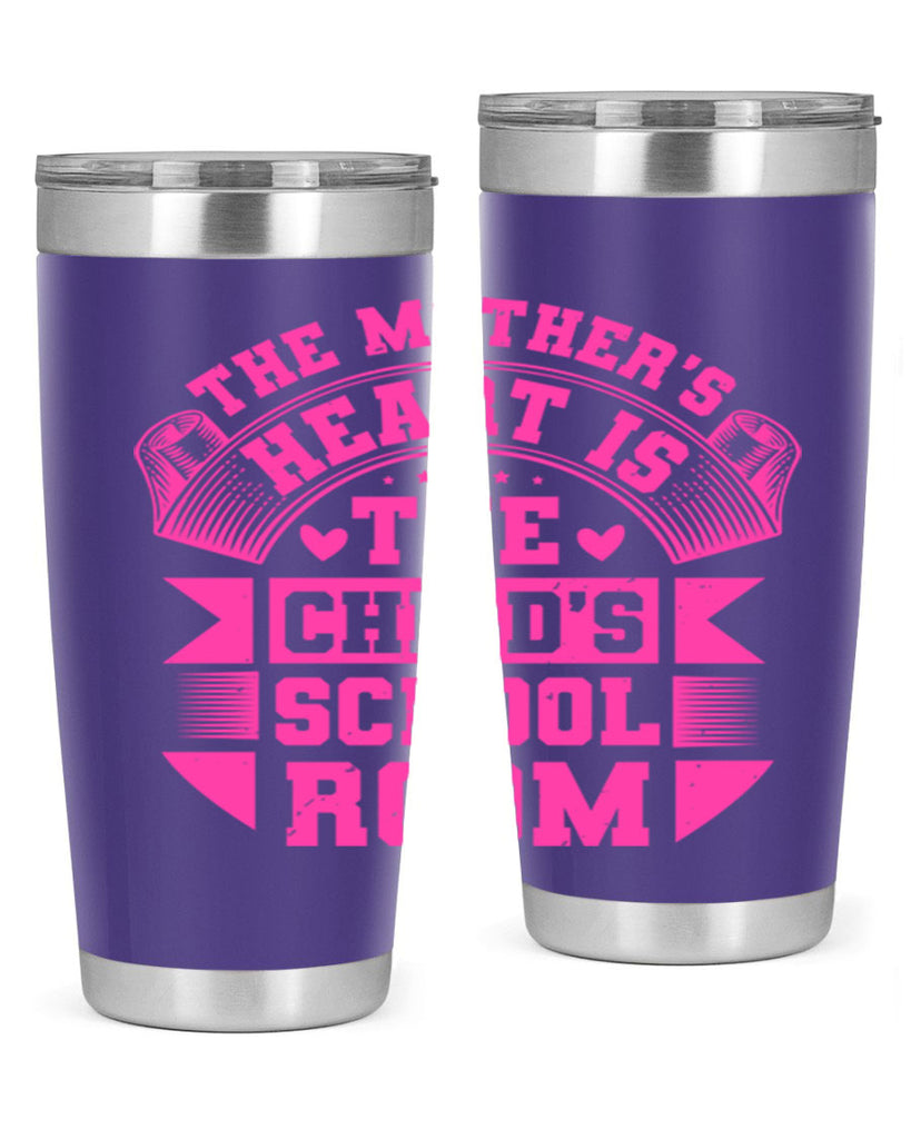 the mothers heart is the childs school room 26#- mothers day- Tumbler