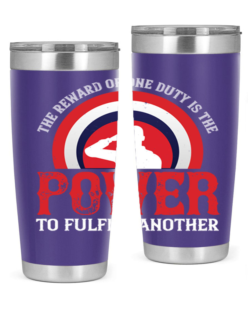 the reward of one duty is the power to fulfill another 26#- Veterns Day- Tumbler