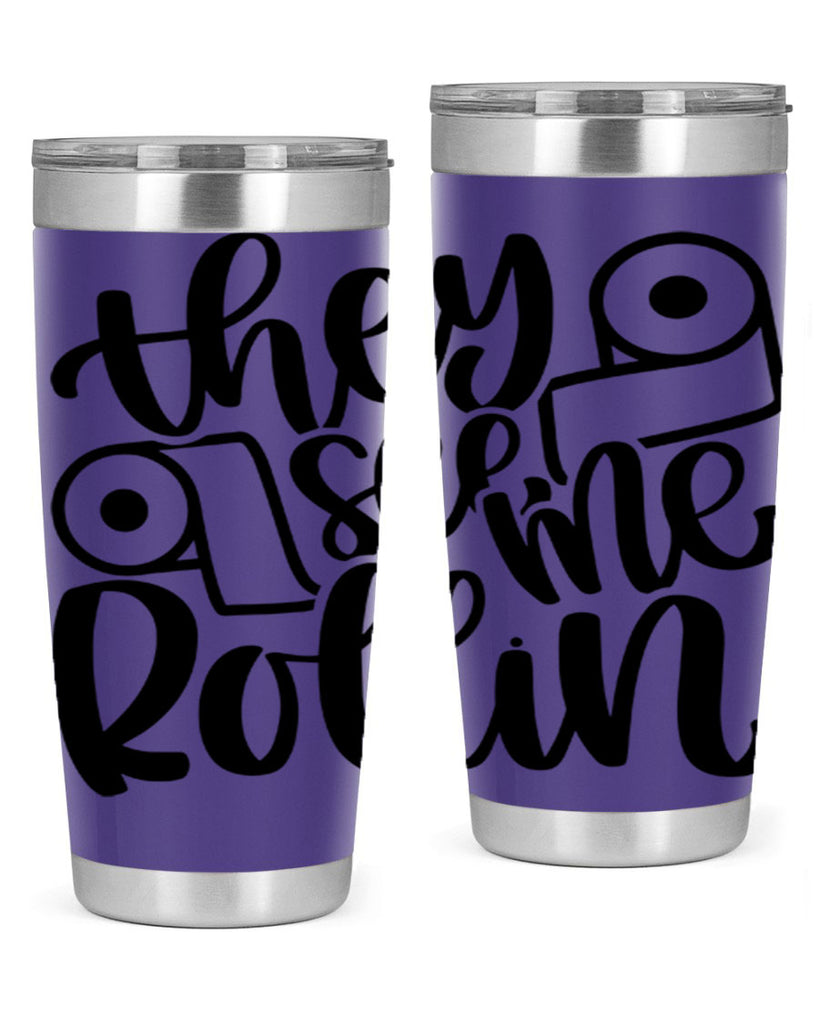 they see me rollin 10#- bathroom- Tumbler