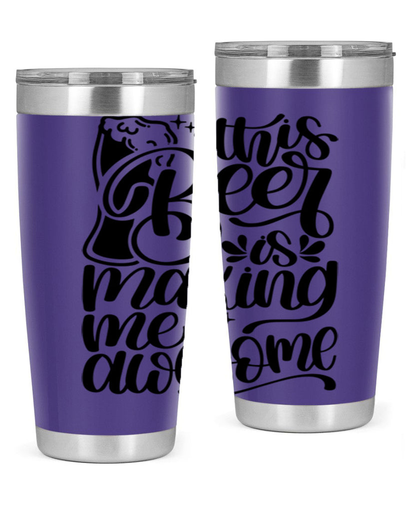 this beer is making me awesome 19#- beer- Tumbler