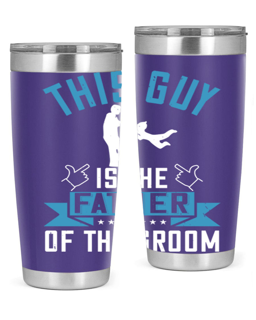 this guy is the father of the groom 158#- fathers day- Tumbler