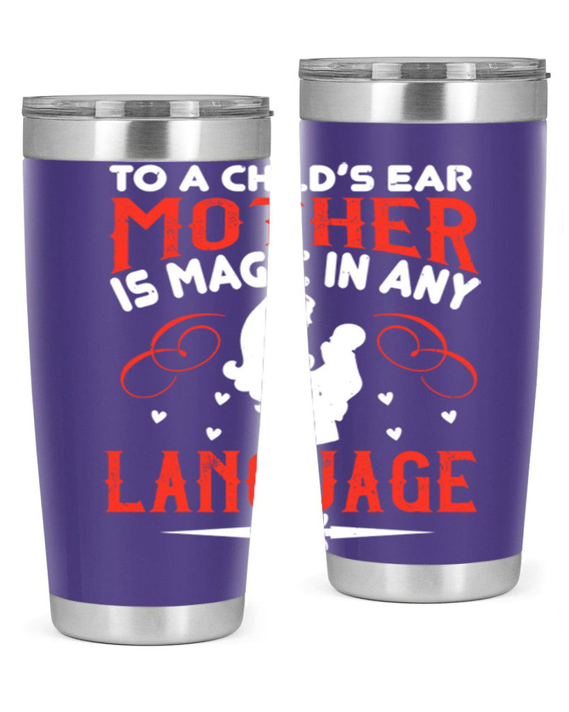 to a child’s ear ‘mother’ is magic in any language 34#- mom- Tumbler