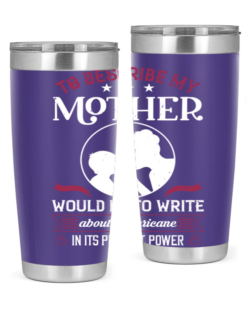 to describe my mother 19#- mothers day- Tumbler