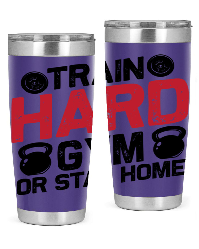 train hard gym or stay home 2#- gym- Tumbler