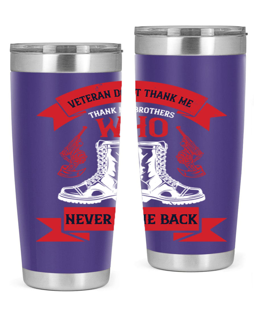 veteran dont thank me thank my brothes who never back 10#- Veterns Day- Tumbler