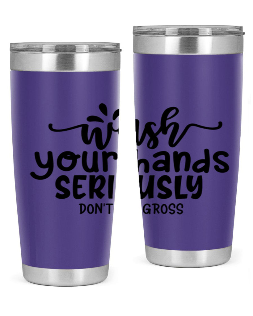 wash your hands seriously dont be gross 53#- bathroom- Tumbler