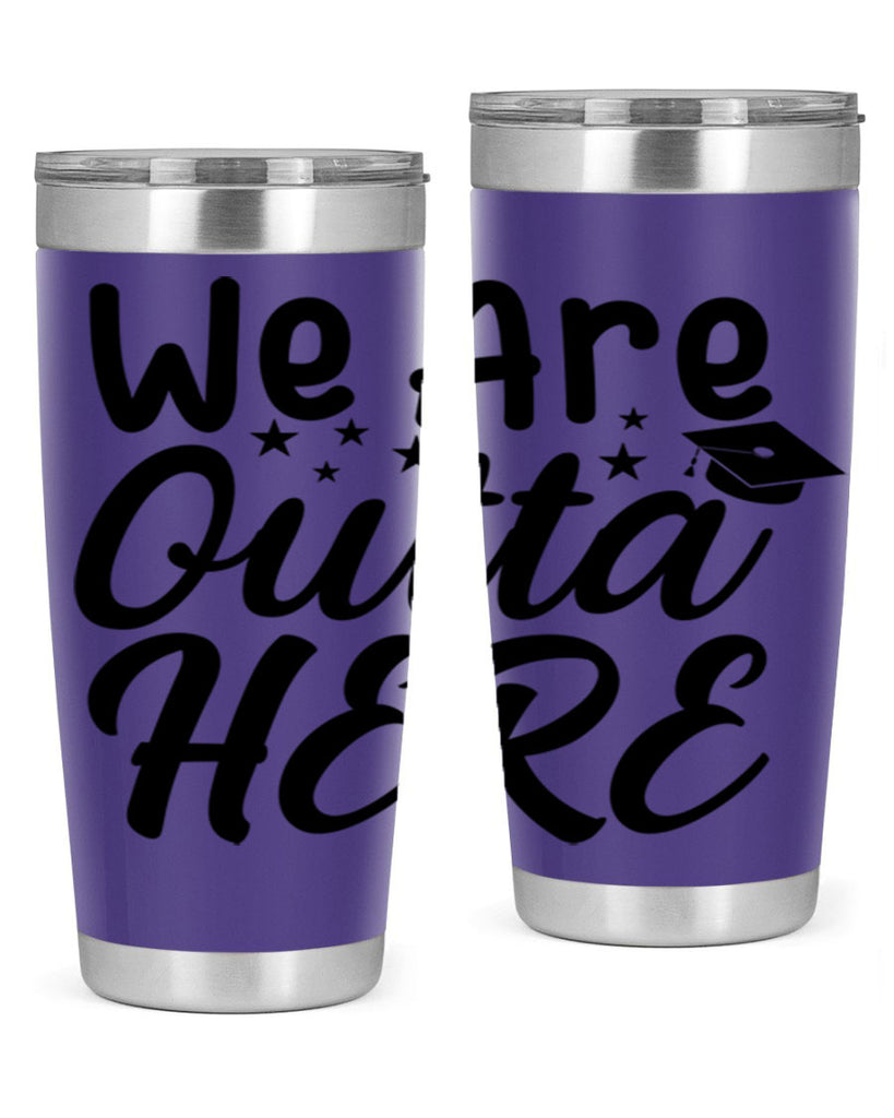 we are outta here 8#- graduation- Tumbler
