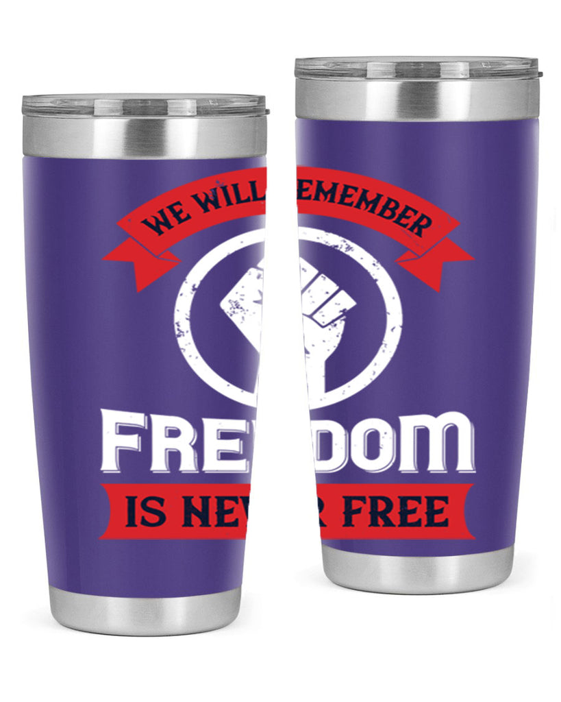 we will remeber freedom is never free 6#- Veterns Day- Tumbler