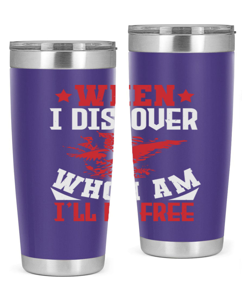 when i discover who i am Style 57#- Fourt Of July- Tumbler