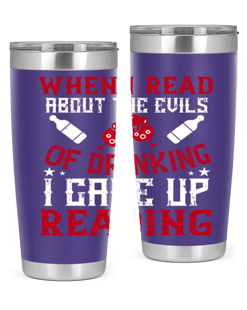 when i read about the evils of drinking i gave up reading 20#- drinking- Tumbler