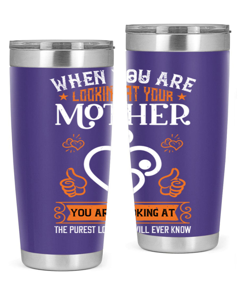when you are looking 15#- mothers day- Tumbler