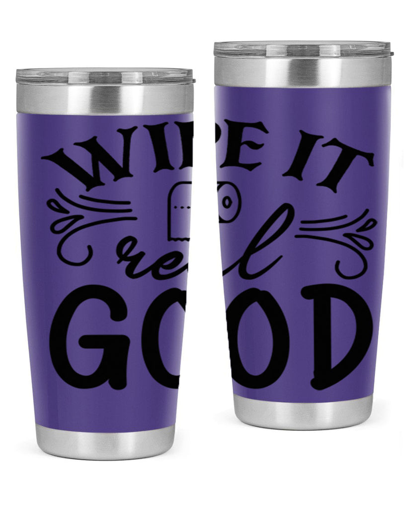 wipe it real good 50#- bathroom- Tumbler