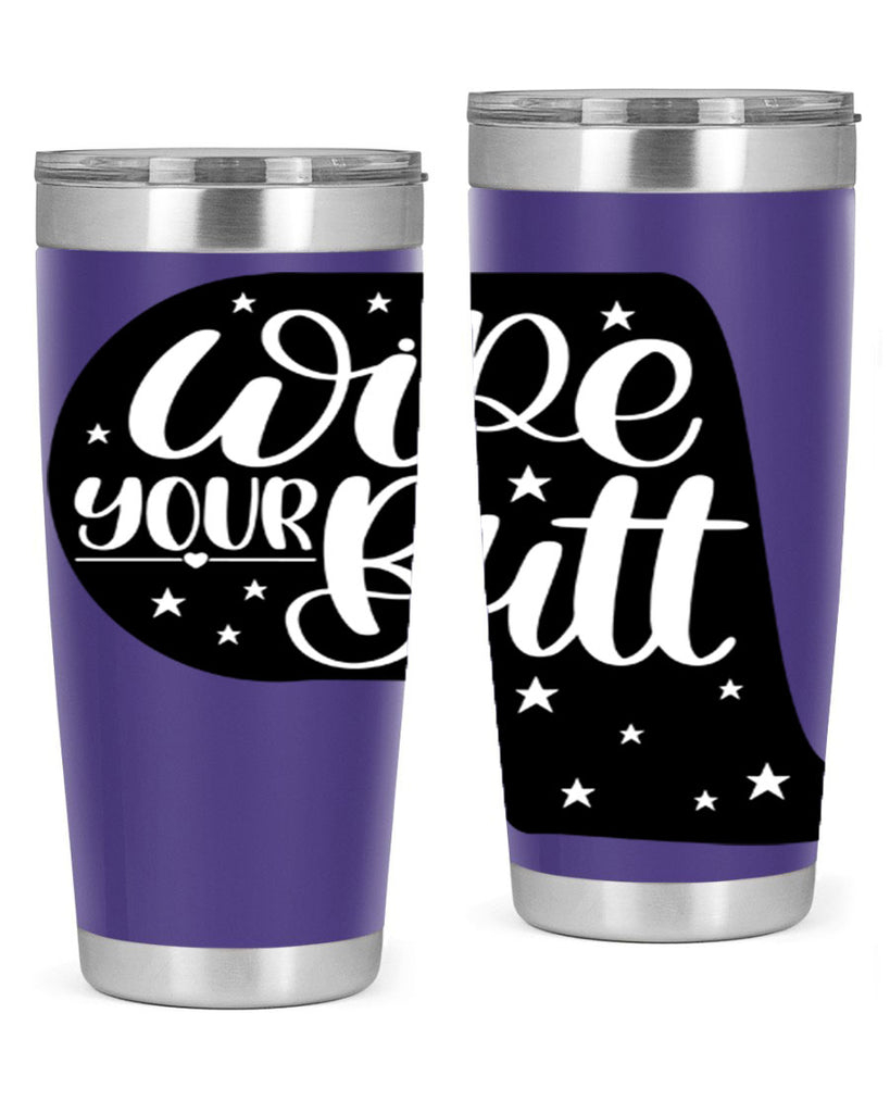 wipe your butt 4#- bathroom- Tumbler