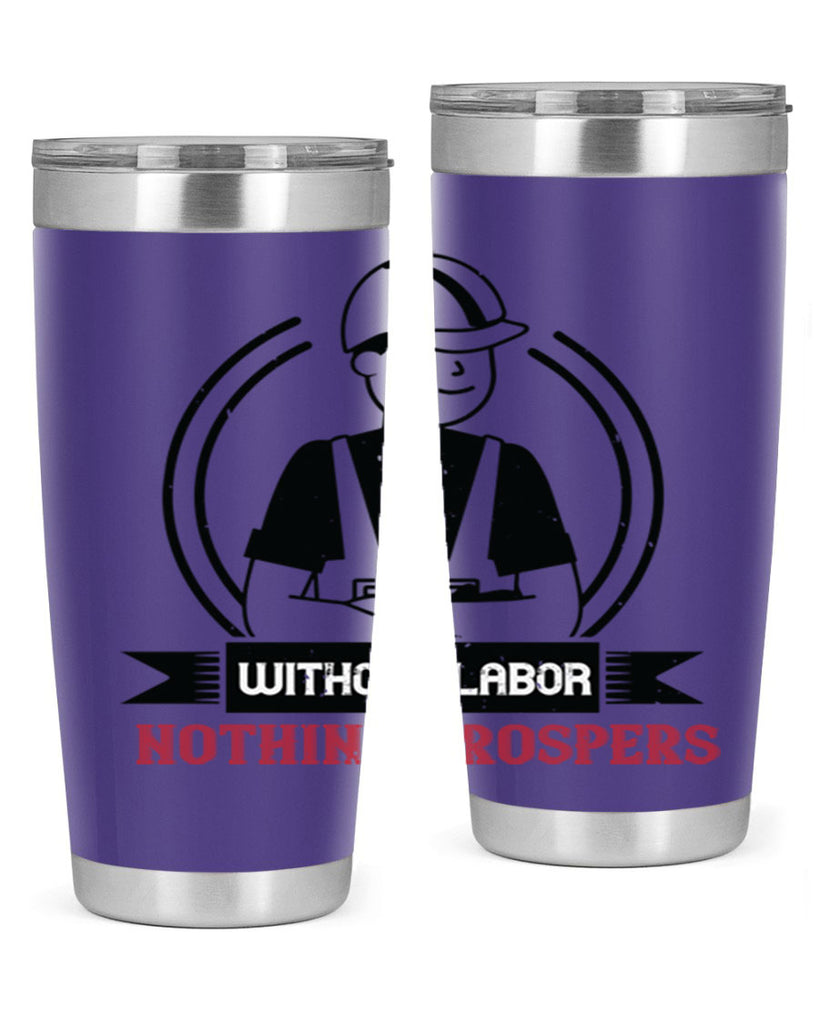 without labor nothing prospers 8#- labor day- Tumbler