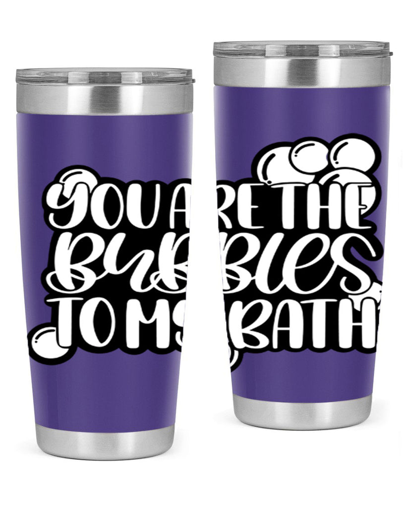 you are the bubbles to my bath 2#- bathroom- Tumbler