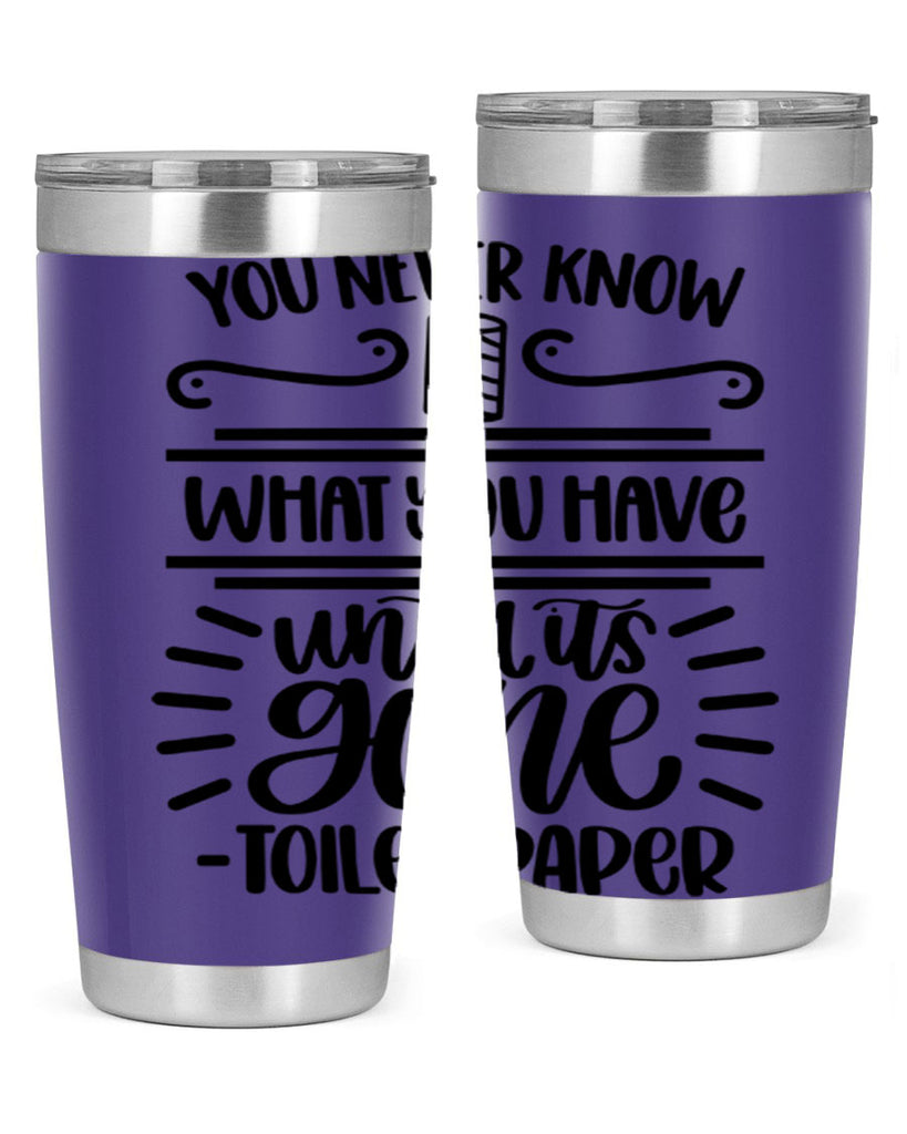 you never know what you have until it is gone 1#- bathroom- Tumbler