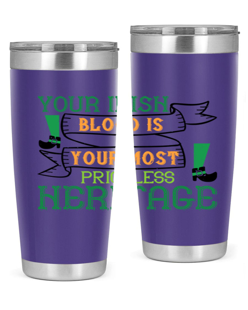 your irish blood is your most priceless heritage Style 3#- St Patricks Day- Tumbler
