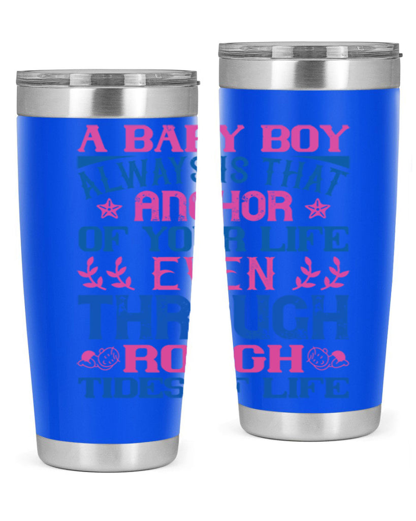 A baby boy always is that anchor of your life even through rough tides of life Style 151#- baby- tumbler