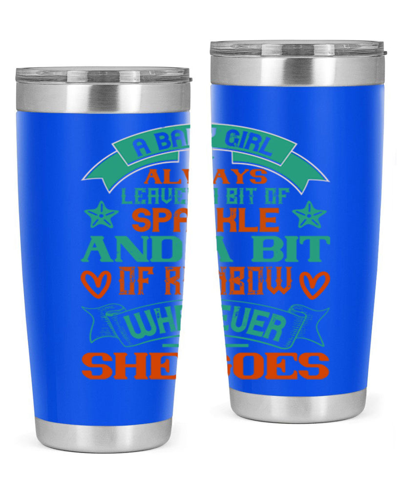 A baby girl always leaves a bit of sparkle and a bit of rainbow wherever she goes Style 145#- baby- tumbler