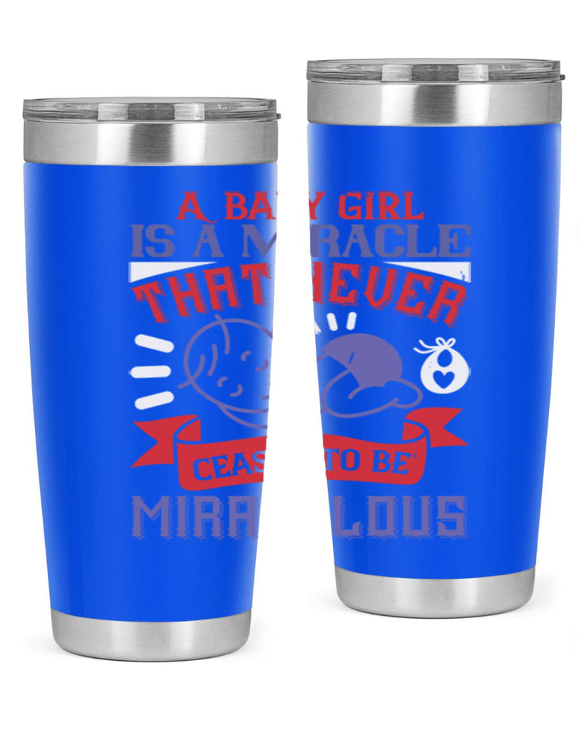 A baby girl is a miracle that never ceases to be miraculous Style 143#- baby- tumbler