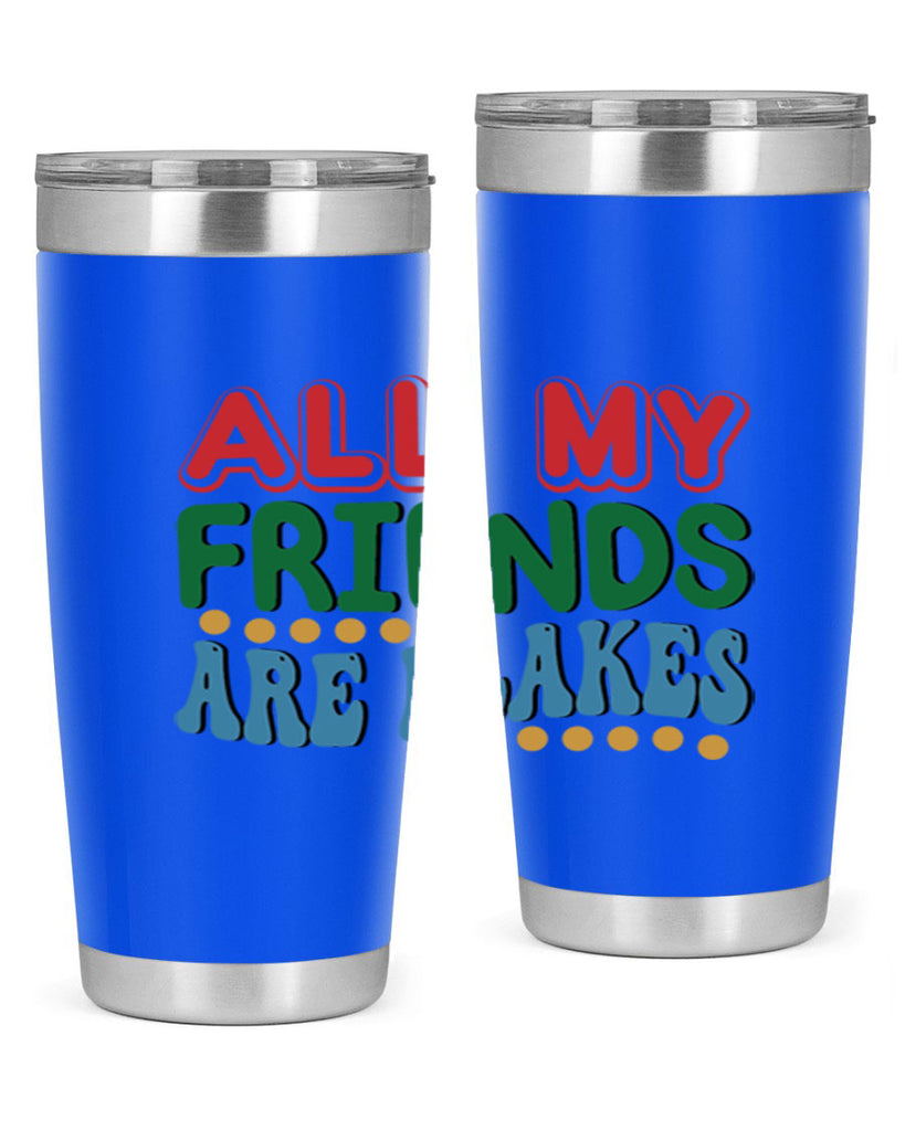 All My Friends Are Flakes 6#- winter- Tumbler