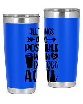 All Things Are Possible Style 74#- cat- Tumbler