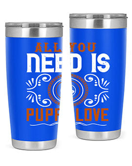 All you need is puppy love Style 155#- dog- Tumbler