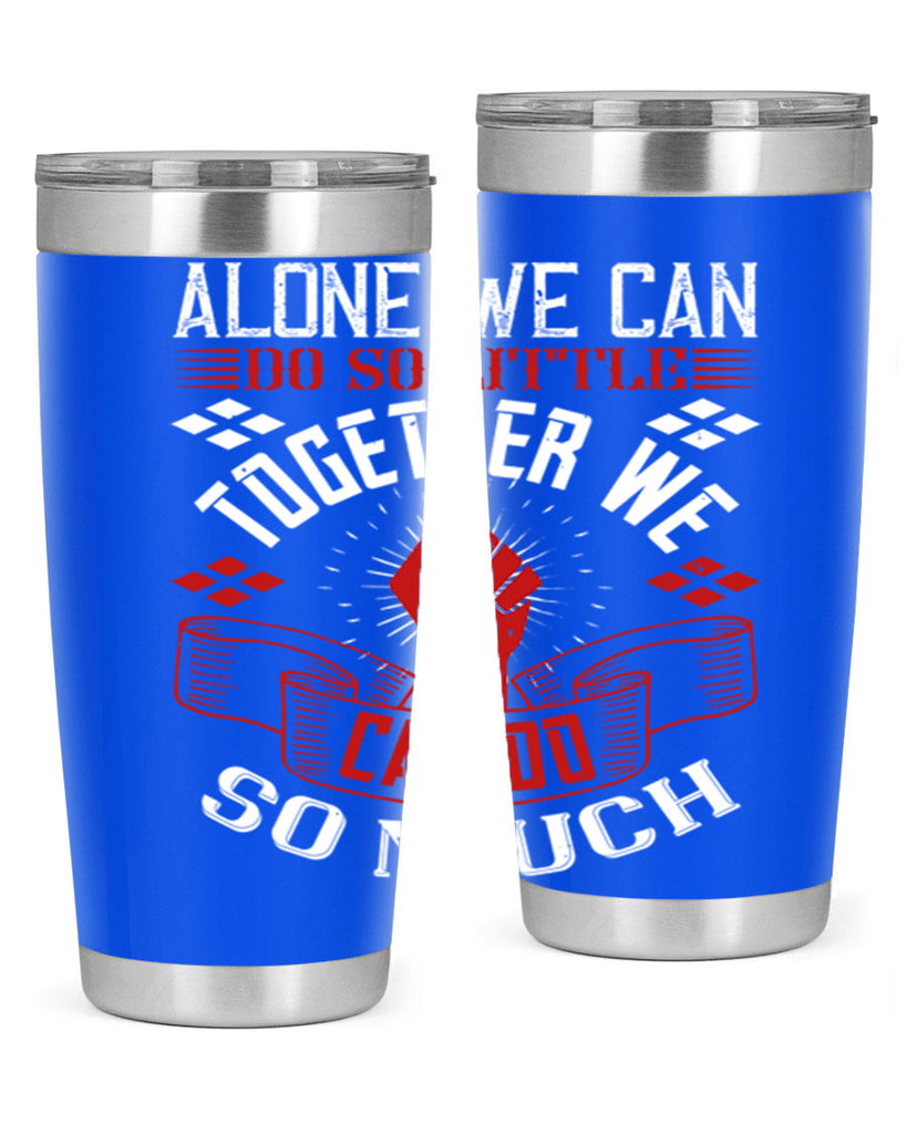 Alone we can do so little together we can do so much Style 4#- coaching- tumbler
