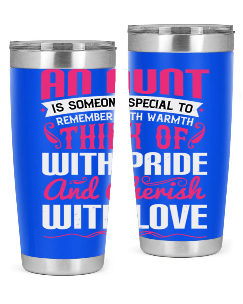 An aunt is someone special to remember with warmth think of Style 3#- aunt- Tumbler