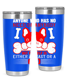 Anyone who has no need of anybody but himself is either a beast or a God Style 132#- dog- Tumbler