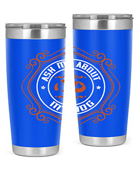 Ask Me About My Dog Style 130#- dog- Tumbler