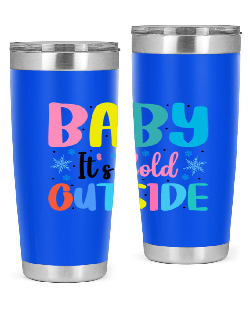 Baby Its Cold Outside 22#- winter- Tumbler