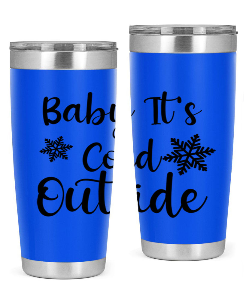Baby Its Cold Outside 23#- winter- Tumbler