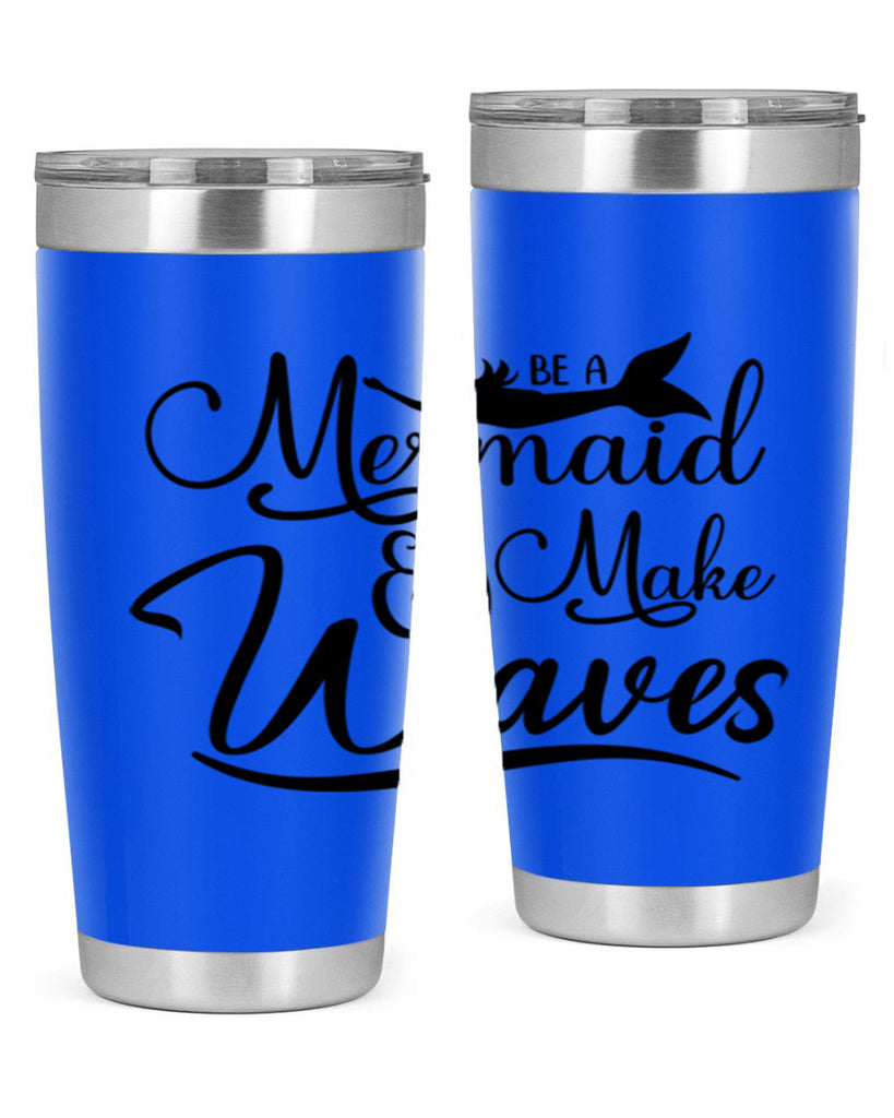Be A Mermaid And Make Waves 46#- mermaid- Tumbler
