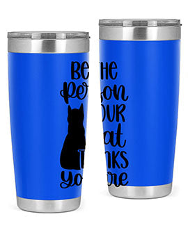 Be The Person Your Cat Style 78#- cat- Tumbler
