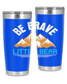 Be brave little bear 3#- Bears- Tumbler