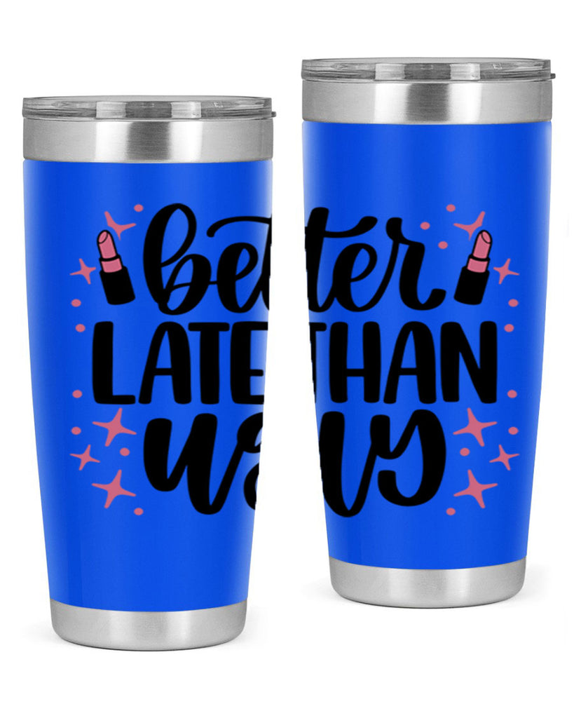 Better Late Than Ugly Style 133#- make up- Tumbler