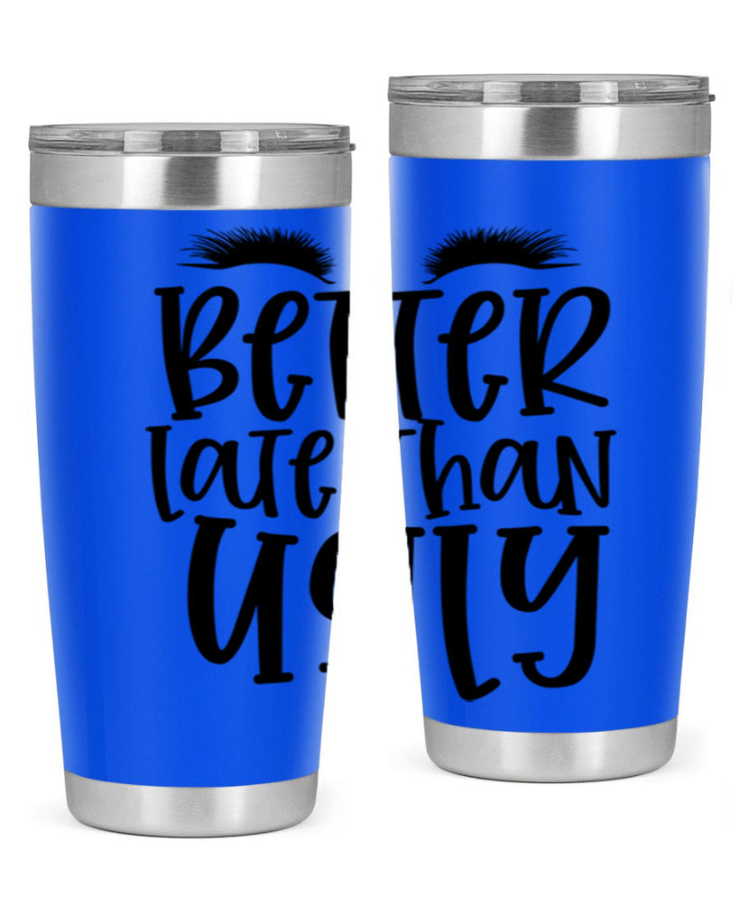 Better late than ugly design Style 249#- make up- Tumbler